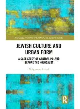 预订 Jewish Culture and Urban Form: A Case Study of Central Poland before the Holocaust 犹太文化与城市化：大屠杀前波兰中