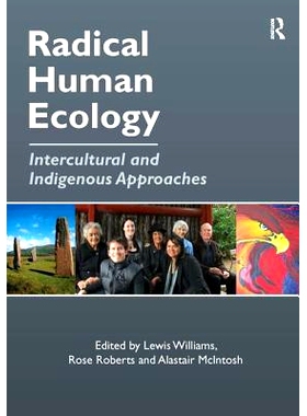 预订 Radical Human Ecology: Intercultural and Indigenous Approaches Ashgate人类生态学研究指南: 9780754677680