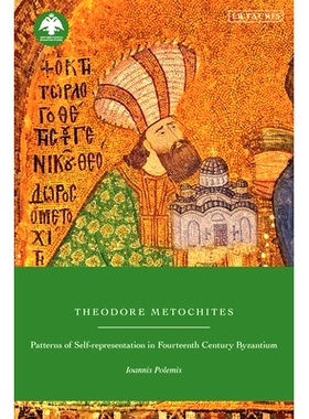 预订 Theodore Metochites: Patterns of Self-Representation in Fourteenth-Century Byzantium: 9780755651399
