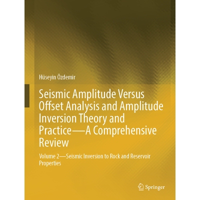 预订 Seismic Amplitude Versus Offset Analysis and Amplitude Inversion Theory and Practice-A Comprehensive Review Volume
