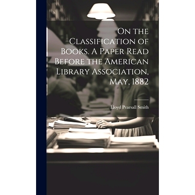 预订 On the Classification of Books. A Paper Read Before the American Library Association, May, 1882: 9781020845734