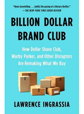 预订 Billion Dollar Brand Club: How Dollar Shave Club, Warby Parker, and Other Disruptors Are Remaking What We Buy: 9781