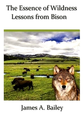 预订 The Essence of Wildness: Lessons from Bison: 9780692772713