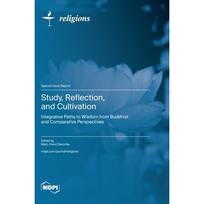 预订 Study, Reflection, and Cultivation: Integrative Paths to Wisdom from Buddhist and Comparative Perspectives: Integra