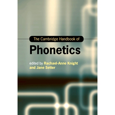 The Cambridge Handbook of Phonetics 剑桥语音学手册: 9781108448598