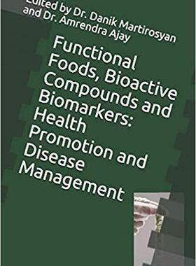 【预售】Functional Foods, Bioactive Compounds and Biomarkers: Health Promotion and Disease Management