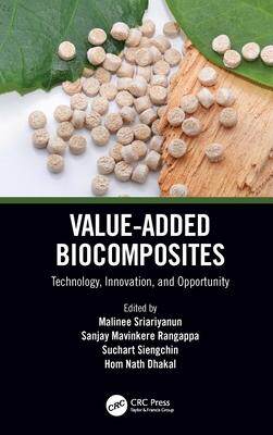 [预订]Value-Added Biocomposites: Technology, Innovation, and Opportunity 9780367684396