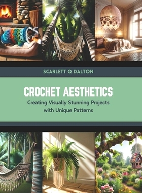 预订 Crochet Aesthetics: Creating Visually Stunning Projects with Unique Patterns: 9798876174673