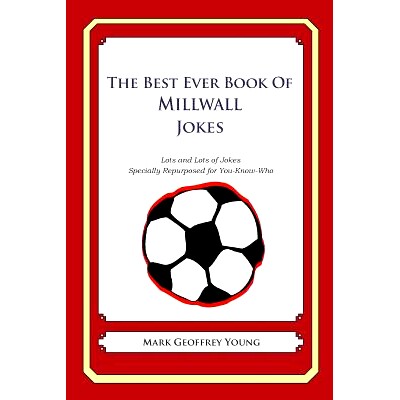 预订 The Best Ever Book of Millwall Jokes: Lots and Lots of Jokes Specially Repurposed for You-Know-Who: 9781490585482