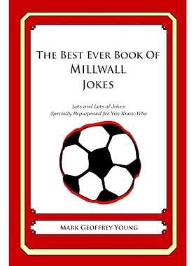 预订 The Best Ever Book of Millwall Jokes: Lots and Lots of Jokes Specially Repurposed for You-Know-Who: 9781490585482