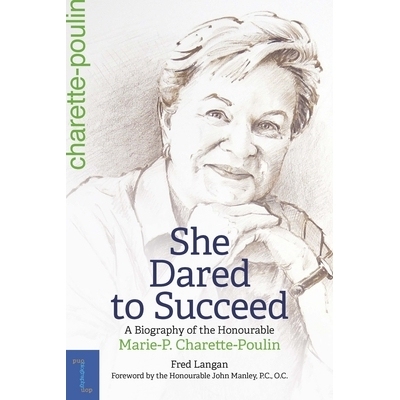预订 She Dared to Succeed: A Biography of the Honourable Marie-P. Charette-Poulin 她敢于成功: 9780776637976