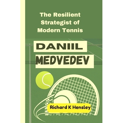 预订 Daniil Medvedev: The Resilient Strategist of Modern Tennis: 9798332831331