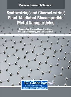 预订 Synthesizing and Characterizing Plant-Mediated Biocompatible Metal Nanoparticles: 9798369362402