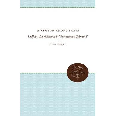 预订 A Newton Among Poets: Shelley’s Use of Science in 