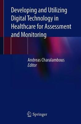 【预订】Developing and Utilizing Digital Technology in Healthcare for Assessment and Monitoring-封面