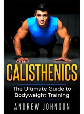 预订 Calisthenics: The Ultimate Guide to Bodyweight Training: 9781951339166