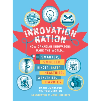 How Canadian Innovators Made the World S