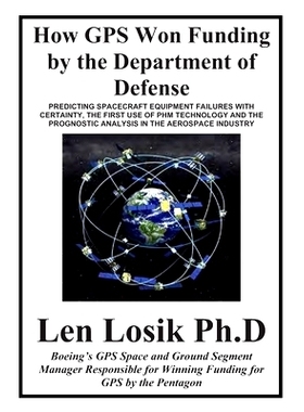 预订 How GPS Won Funding by the Department of Defense: How Senior Air Force Officers and Lockheed Management Worked to D