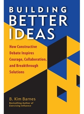 预订 Building Better Ideas: How Constructive Debate Inspires Courage, Collaboration and Breakthrough Solutions: 97815230