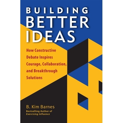 预订 Building Better Ideas: How Constructive Debate Inspires Courage, Collaboration and Breakthrough Solutions: 97815230
