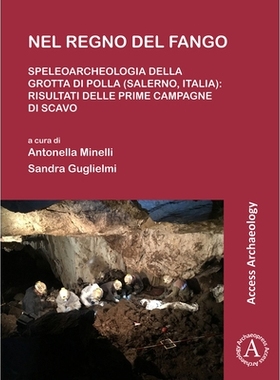 预订 Nel regno del fango: speleoarcheologia della Grotta di Polla (Salerno, Italia): Risultati delle prime campagne di s