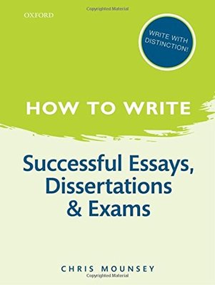 How to Write: Successful Essays, Dissertations, and Exams 9780199670741