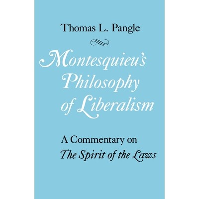 预订 Montesquieu’s Philosophy of Liberalism: A Commentary on The Spirit of the Laws 孟德斯鸠的自由主义哲学：法律精神述