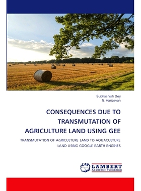 预订 Consequences Due to Transmutation of Agriculture Land Using Gee: 9786208012014