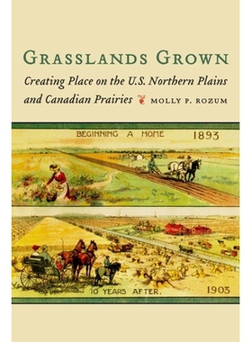 预订 Grasslands Grown: Creating Place on the U.S. Northern Plains and Canadian Prairies 生长的草原：在美国北部平原和加拿