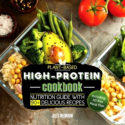 预订 Plant-Based High-Protein Cookbook: Nutrition Guide With 90+ Delicious Recipes (Including 30-Day Meal Plan)