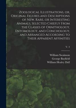 [预订]Zoological Illustrations, or, Original Figures and Descriptions of New, Rare, or Interesting Animals 9781014452566