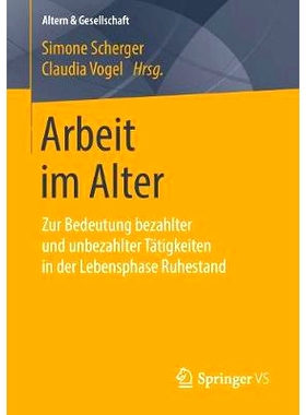 预订 Arbeit im Alter: Zur Bedeutung bezahlter und unbezahlter Tätigkeiten in der Lebensphase Ruhestand: 9783658181987