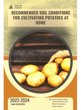 预订 Recommended soil conditions for cultivating potatoes at home: Guide and overview: 9798877491335