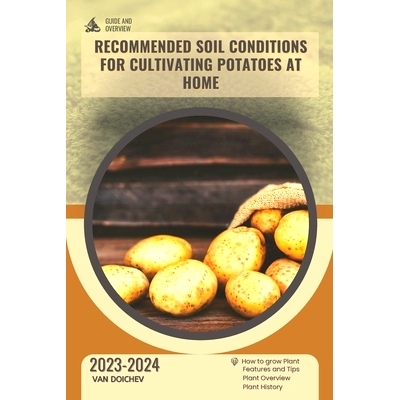 预订 Recommended soil conditions for cultivating potatoes at home: Guide and overview: 9798877491335