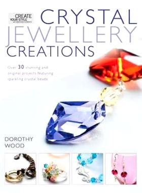 预订 Crystal Jewelry Creations: Over 30 Stunning and Original Projects Featuring Sparkling Crystal Beads: 9780715336335