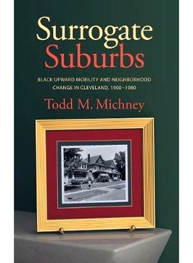 预订 Surrogate Suburbs: Black Upward Mobility and Nei*orhood Change in Cleveland, 1900-1980 代表郊区：克里兰夫的黑人上进