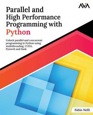 [预订]Parallel and High Performance Programming with Python: Unlock parallel and concurrent programming in 9789388590730