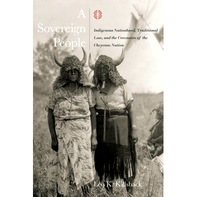 预订 A Sovereign People: Indigenous Nationhood, Traditional Law, and the Covenants of the Cheyenne Nation 主权民族：土著