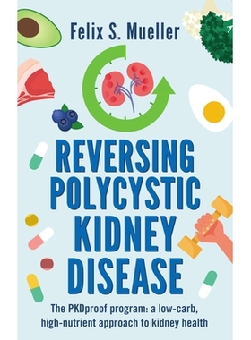 预订 Reversing Polycystic Kidney Disease: The Low-Carb, High-Nutrient Approach to Kidney Health: 9781781612477