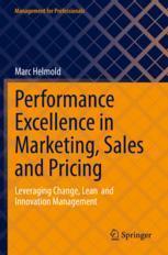[预订]Performance Excellence in Marketing, Sales and Pricing: Leveraging Change, Lean and Innovation Manag 9783031100994