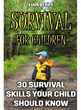 预订 Survival for Children: 30 Survival Skills Your Child Should Know: 9781976087356