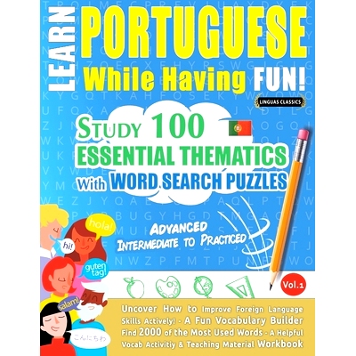 预订 Learn Portuguese While Having Fun! - Advanced: INTERMEDIATE TO PRACTICED - STUDY 100 ESSENTIAL THEMATICS WITH WORD