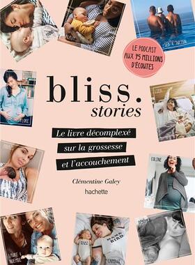 预订 Bliss stories : le livre décomplexé sur la grossesse et l’accouchement