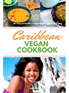 预订 Caribbean Vegan Cookbook: 30+ Tasty and Healthy Curated Recipes to Impress and Enjoy: 9781087939810