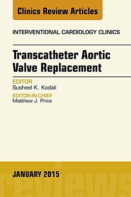 【预订】Transcatheter Aortic Valve Replacement, An Issue of Interventional Cardiology Clinics