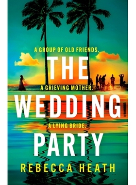 预订 The Wedding Party: An Addictive Psychological Thriller Full of Twists and Turns Set on a Sweltering Australian Beac