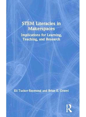 预订 STEM Literacies in Makerspaces: Implications for Learning, Teaching, and Research 标记空间中的 STEM 素养：对学习、