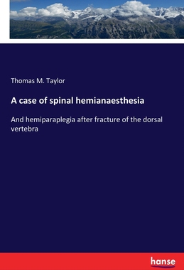 【预订】A case of spinal hemianaesthesia: And hemiparaplegia after fracture of the dorsal vertebra