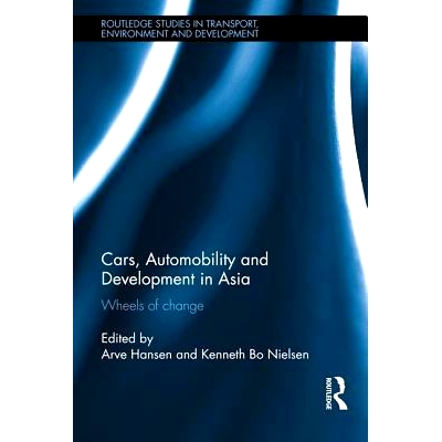 预订 Cars, Automobility and Development in Asia: Wheels of change 亚洲汽车、汽车使用与发展：变化的车轮: 9781138930704