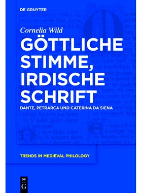 预订 Göttliche Stimme, irdische Schrift: Dante, Petrarca und Caterina da Siena: 9783110437713